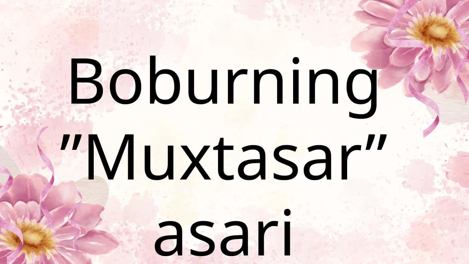 Boburning "Muxtasar"asari haqida