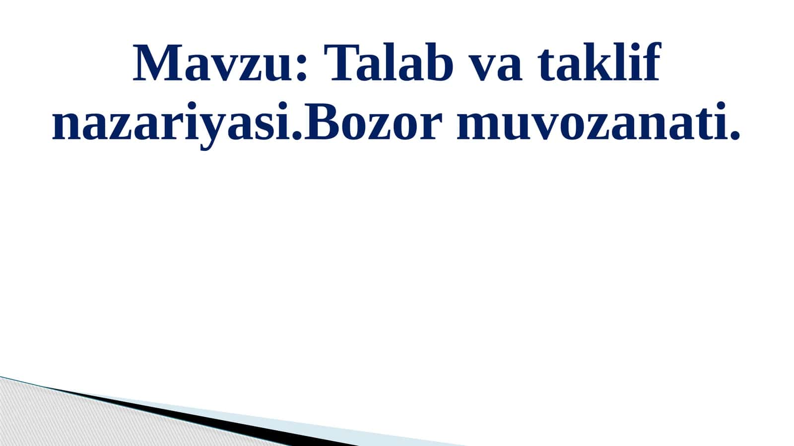 Talab va taklif nazariyasi. Bozor muvozanati