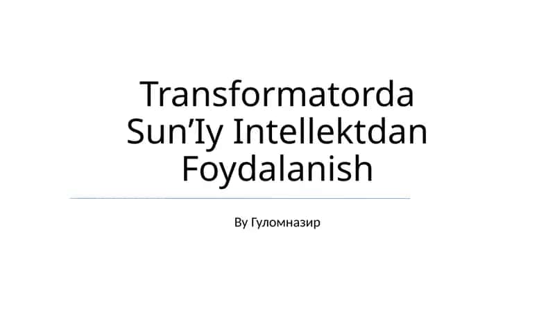 Transformatorda SunʼIy Intellektdan Foydalanish