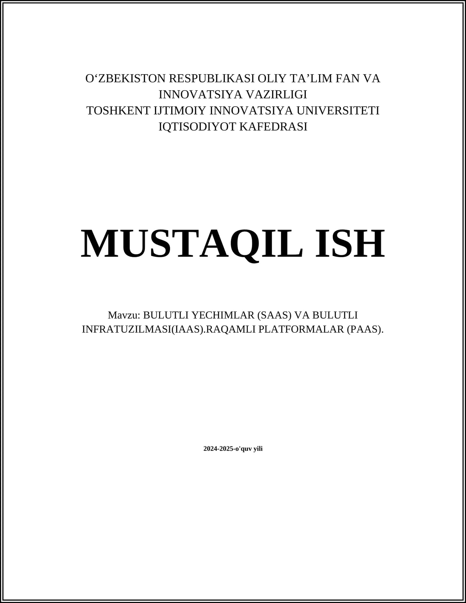 MUSTAQIL ISH Mavzu: BULUTLI YECHIMLAR (SAAS) VA BULUTLI INFRATUZILMASI(IAAS).RAQAMLI PLATFORMALAR (PAAS)
