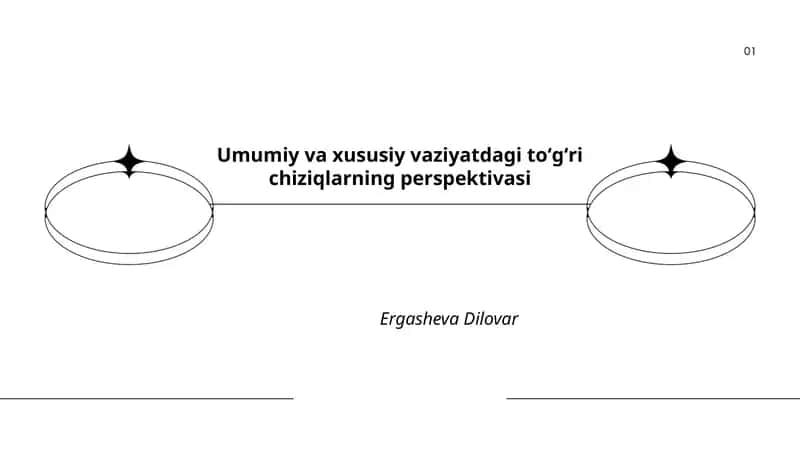 Umumiy va xususiy vaziyatdagi toʻgʻri chiziqlarning perspektivasi