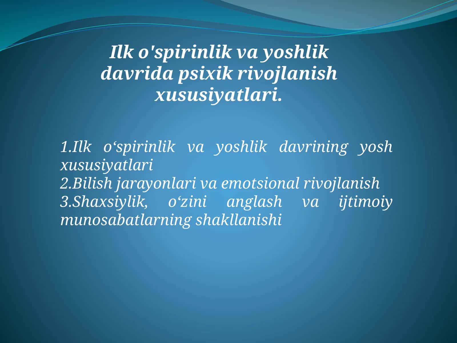 Ilk o'spirinlik va yoshlik davrida psixik rivojlanish xususiyatlari.