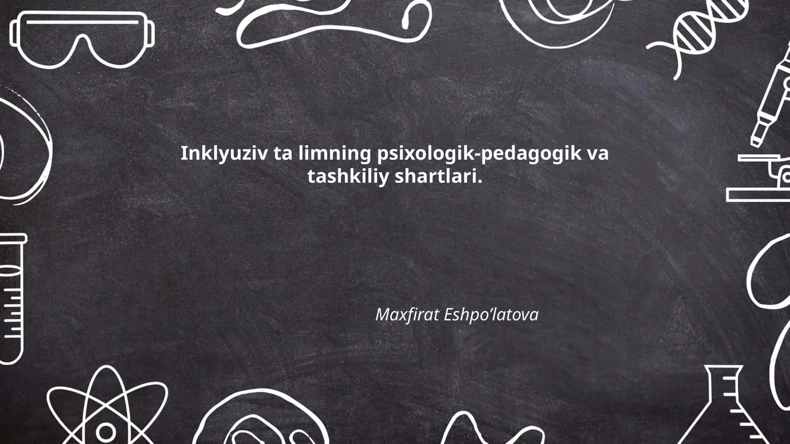 Inklyuziv ta limning psixologik-pedagogik va tashkiliy shartlari
