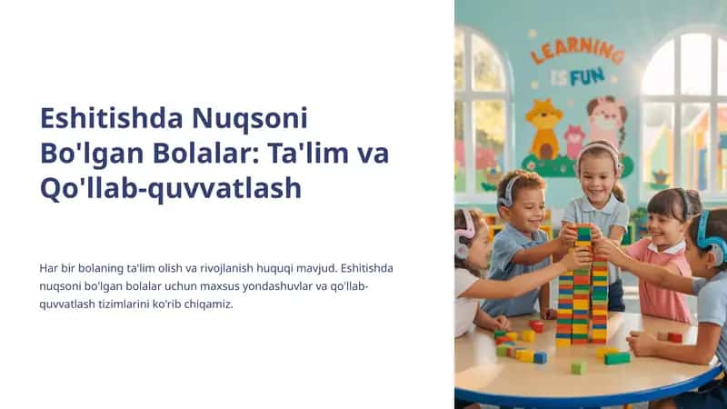 Eshitishda Nuqsoni Bo'lgan Bolalar: Ta'lim va Qo'llab-quvvatlash
