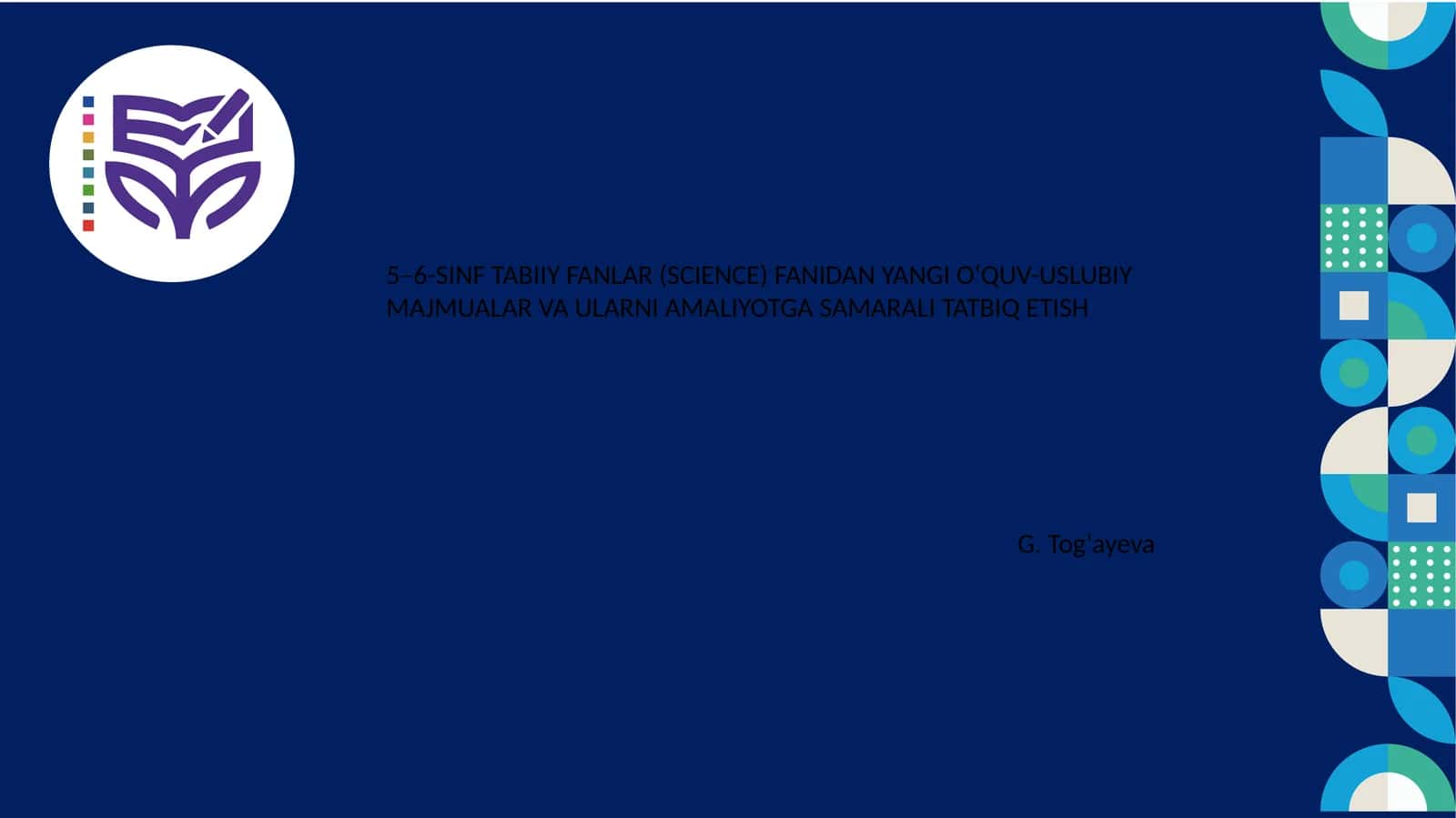 5–6-SINF TABIIY FANLAR (SCIENCE) FANIDAN YANGI O‘QUV-USLUBIY MAJMUALAR VA ULARNI AMALIYOTGA SAMARALI TATBIQ ETISH