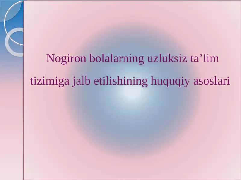 Nogiron bolalarning uzluksiz ta’lim tizimiga jalb etilishining huquqiy asoslari