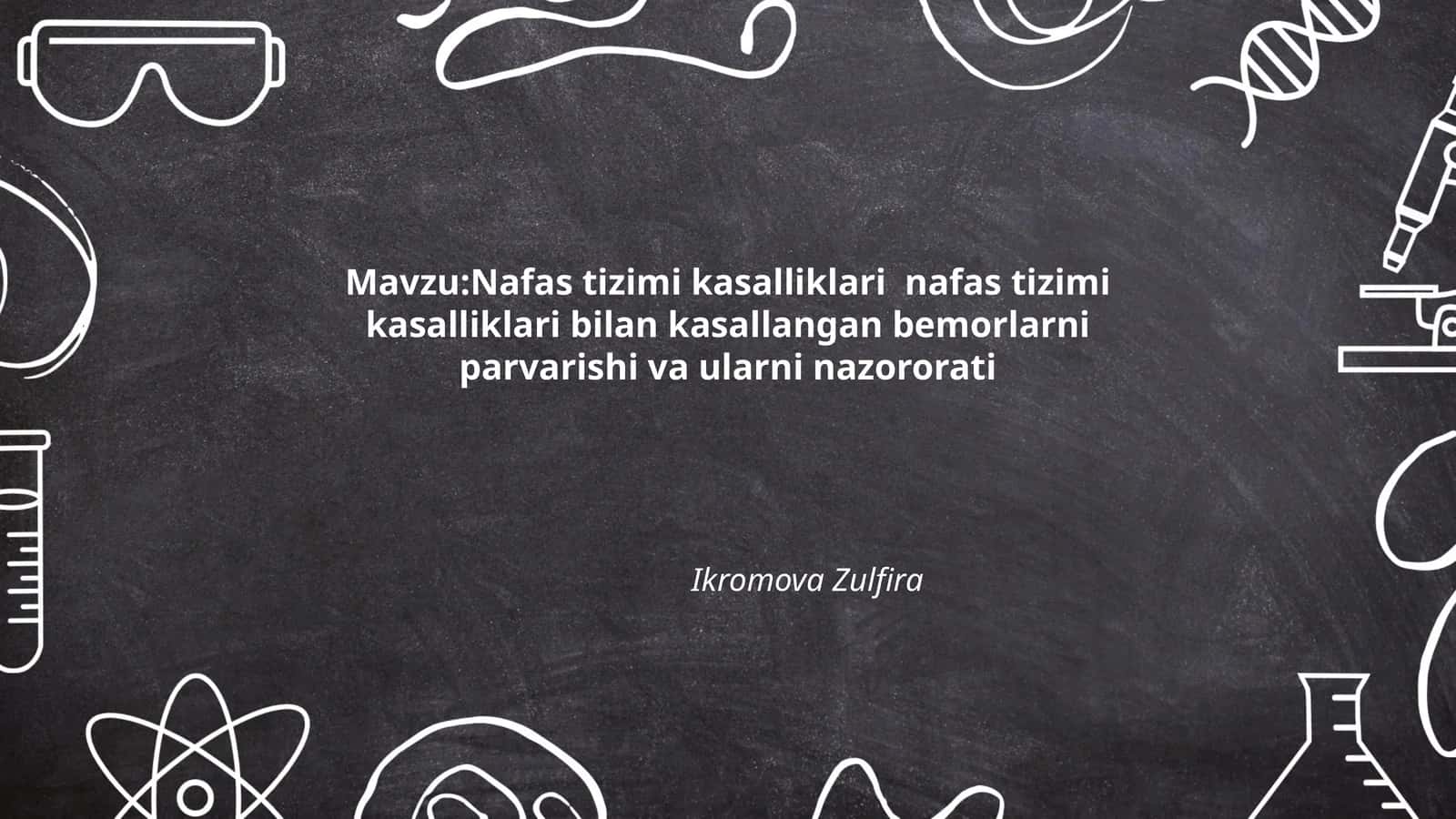 Nafas tizimi kasalliklari nafas tizimi kasalliklari bilan kasallangan bemorlarni parvarishi va ularni nazororati