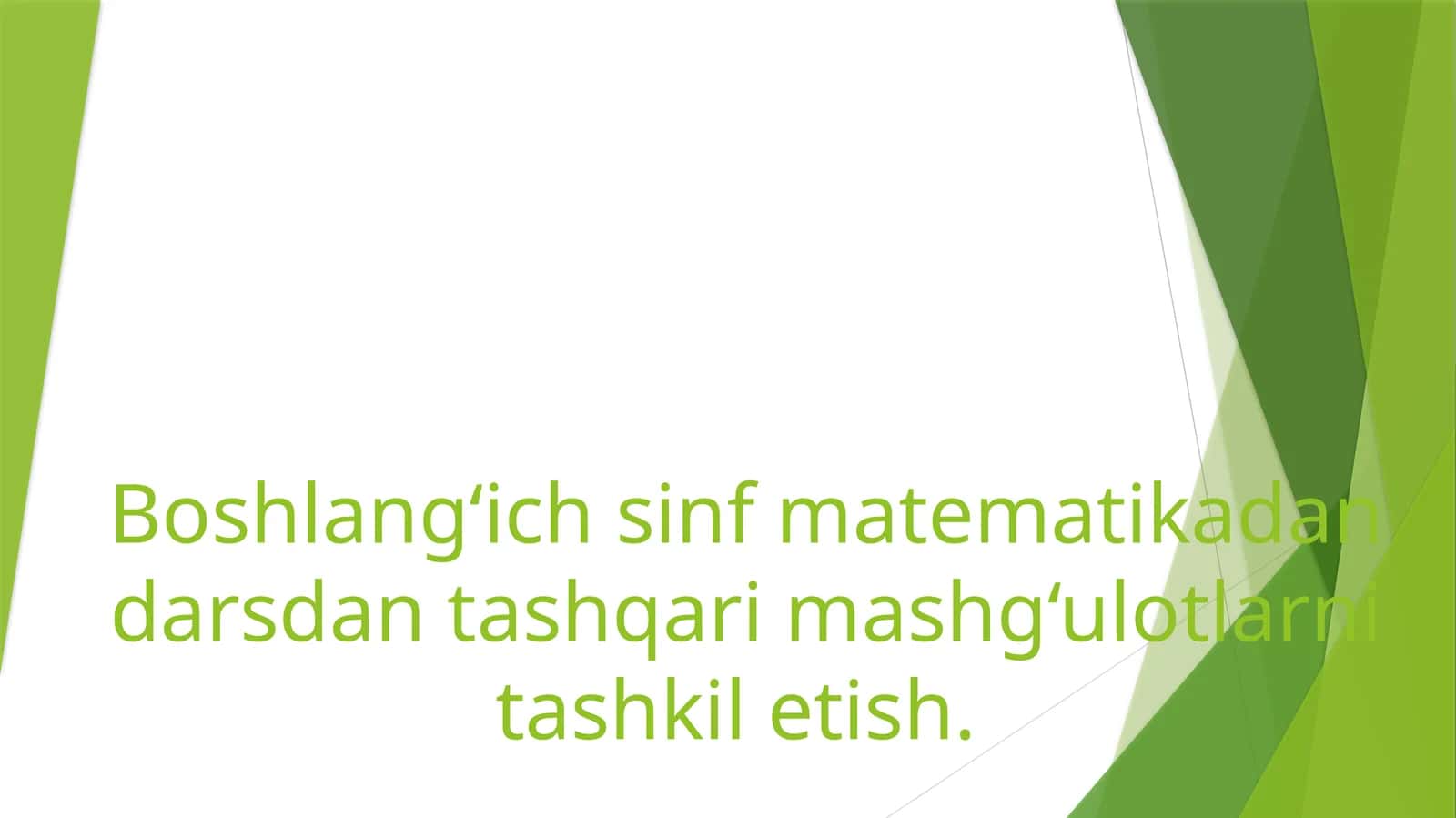 Boshlang‘ich sinf matematikadan darsdan tashqari mashg‘ulotlarni tashkil etish