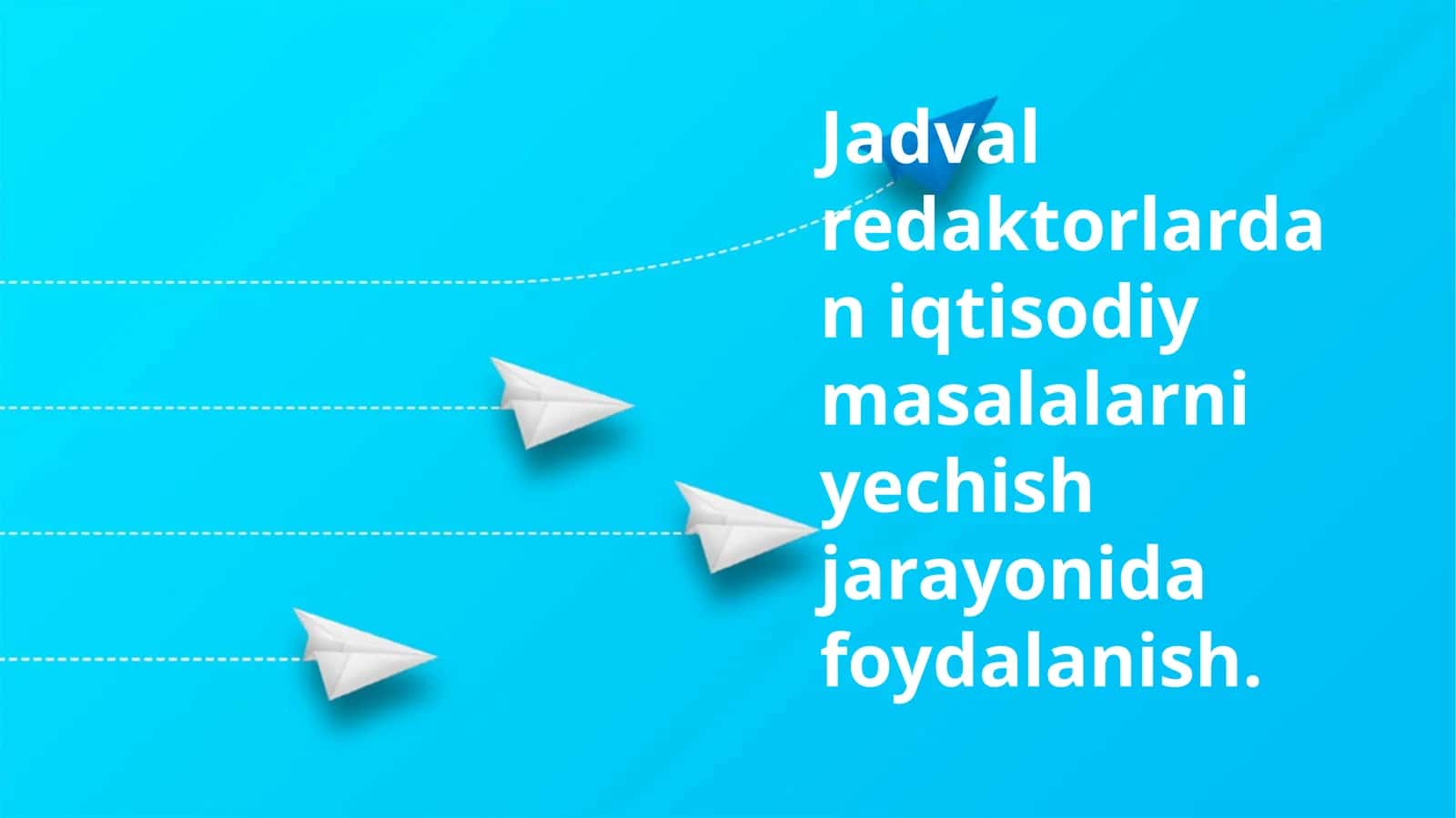 Jadval redaktorlardan iqtisodiy masalalarni yechish jarayonida foydalanish