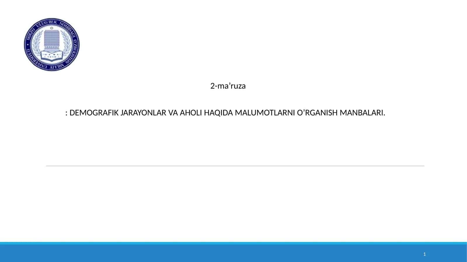 DEMOGRAFIK JARAYONLAR VA AHOLI HAQIDA MALUMOTLARNI O’RGANISH MANBALARI
