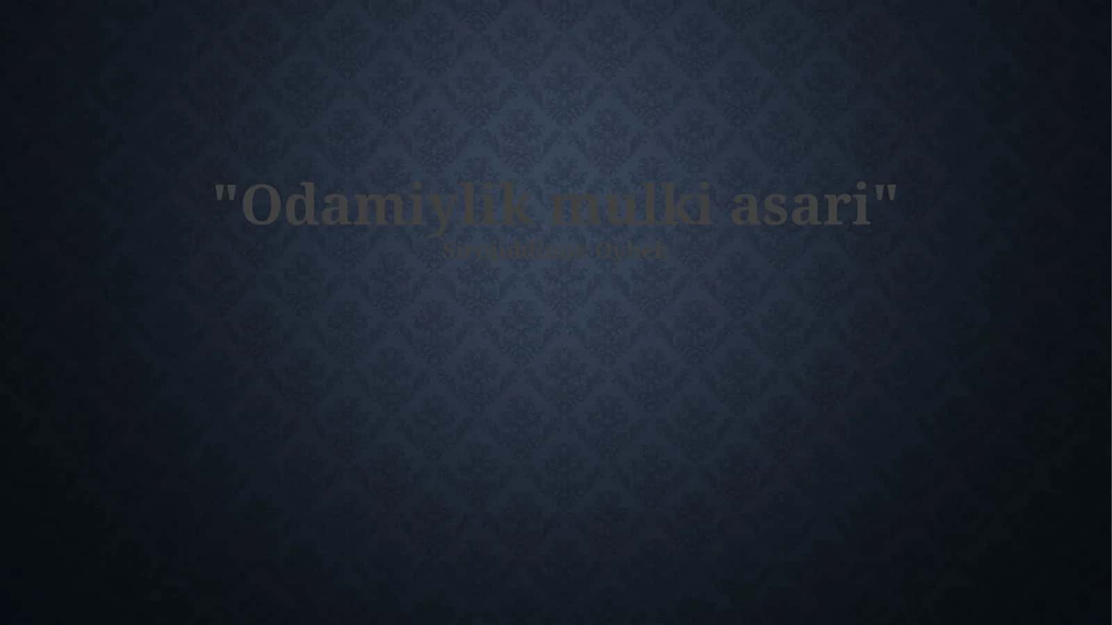 Odamiylik Mulkining Asosiy Xususiyatlari