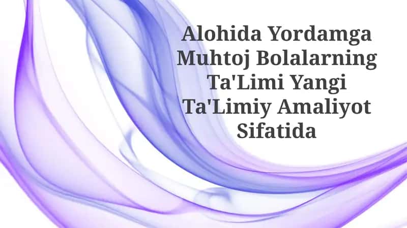 Alohida Yordamga Muhtoj Bolalarning Ta'Limi Yangi Ta'LimiyAmaliyotSifatida