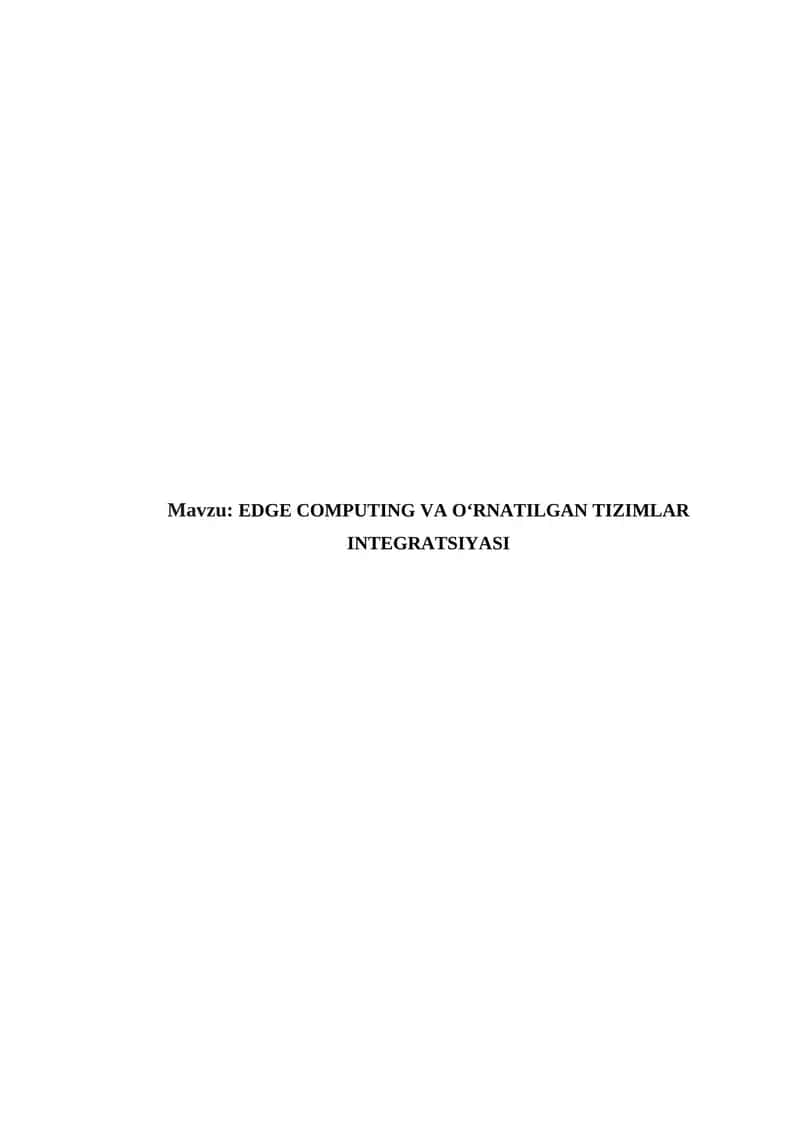 EDGE COMPUTING VA O‘RNATILGAN TIZIMLAR INTEGRATSIYASI