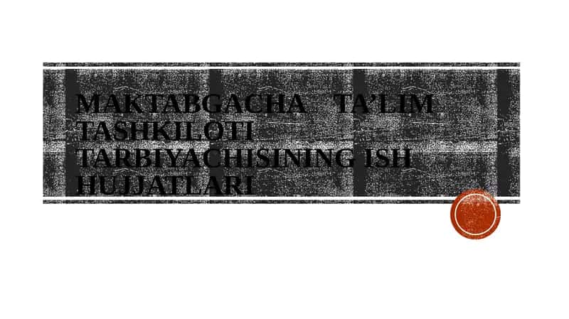 Maktabgacha ta’lim tashkiloti tarbiyachisining ish hūjjatlari
