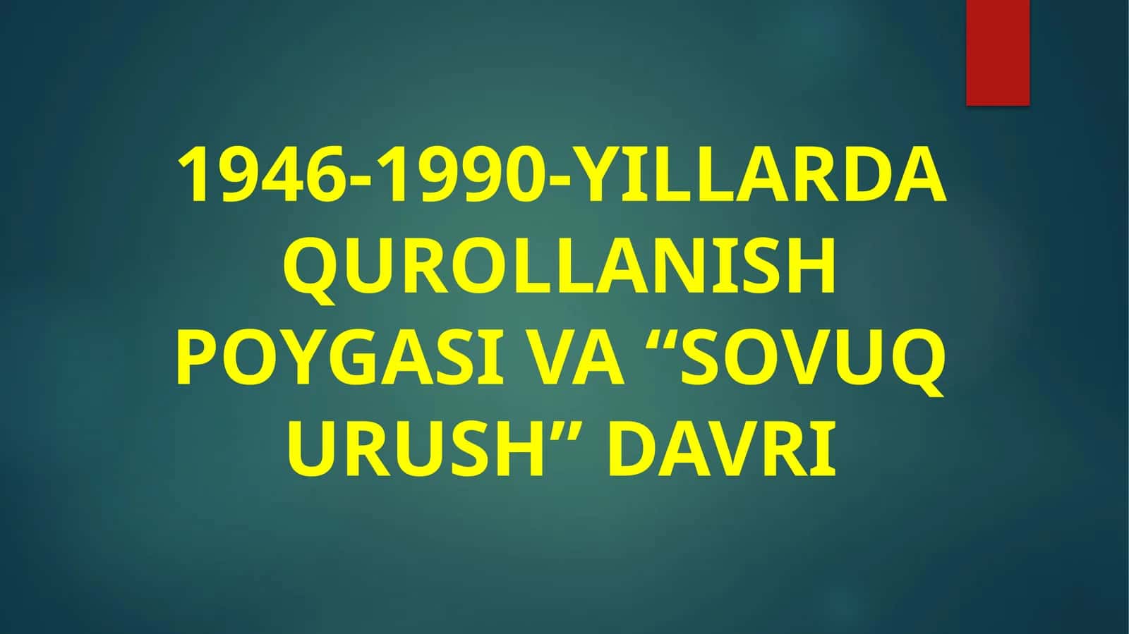 1946-1990-YILLARDA QUROLLANISH POYGASI VA “SOVUQ URUSH” DAVRI