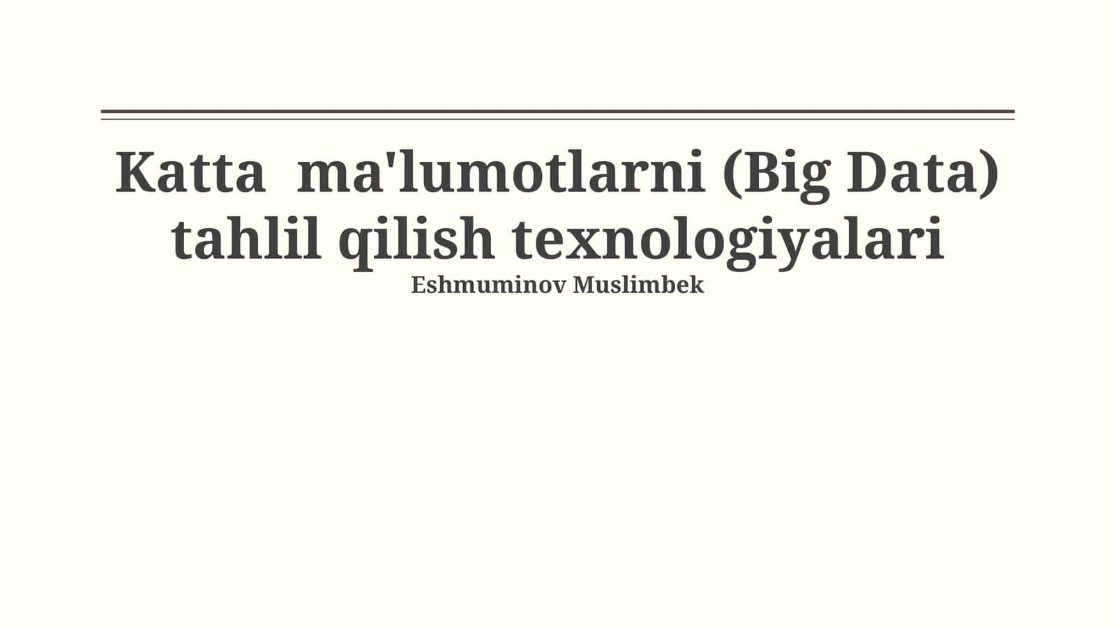 Katta ma'lumotlarni (Big Data) tahlil qilish texnologiyalari