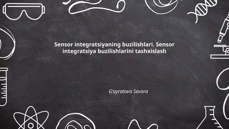 Sensor integratsiyaning buzilishlari. Sensor integratsiya buzilishlarini tashxislash