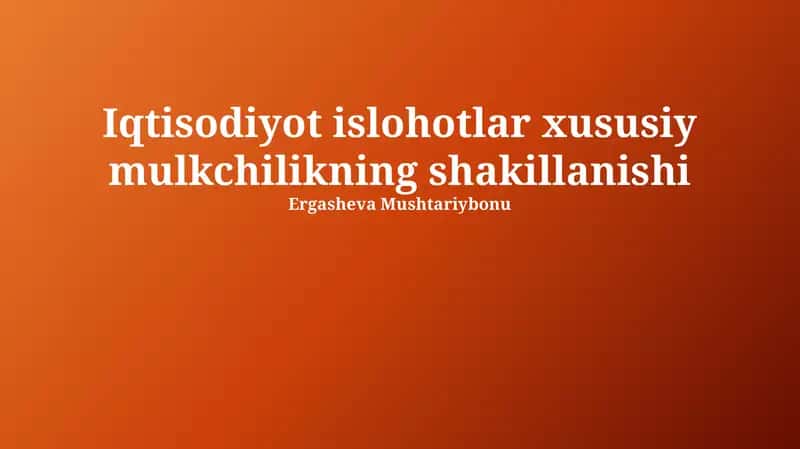 Iqtisodiyot islohotlar xususiy mulkchilikning shakillanishi