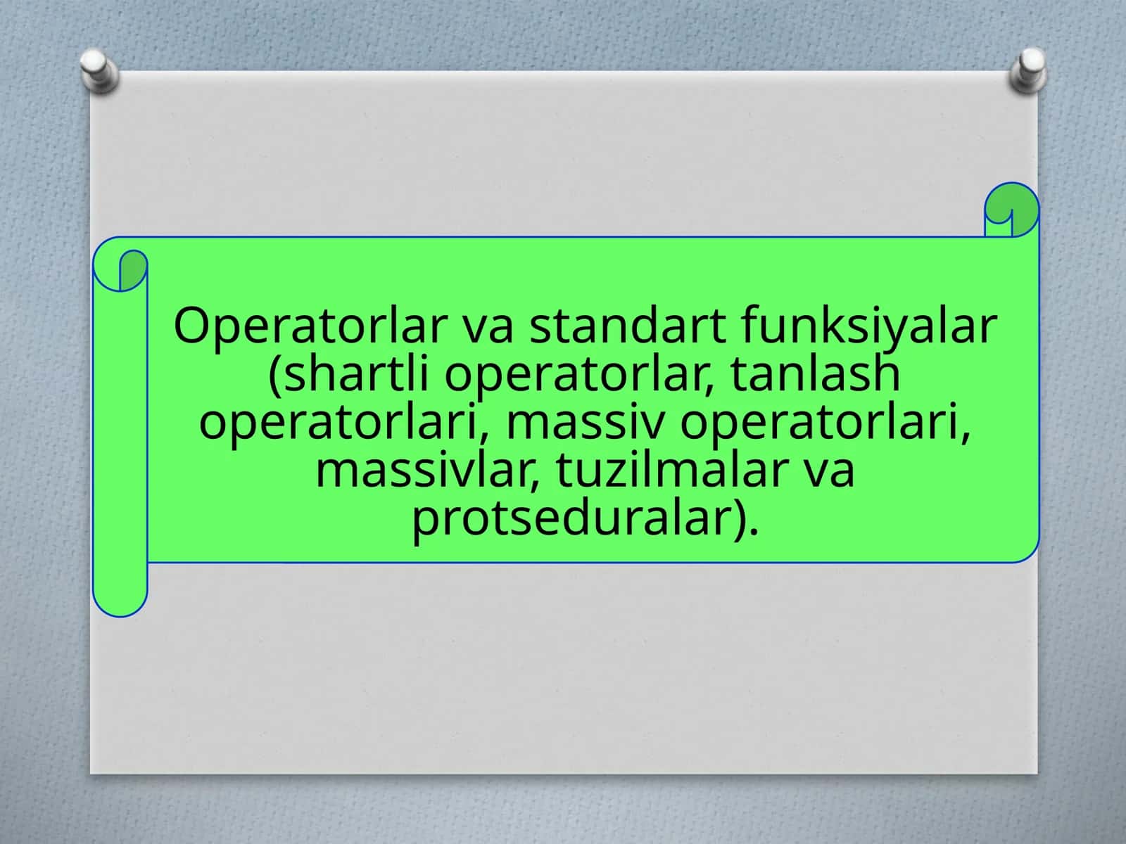 Operatorlar va standart funksiyalar (shartli operatorlar, tanlash operatorlari, massiv operatorlari, massivlar, tuzilmalar va protseduralar)