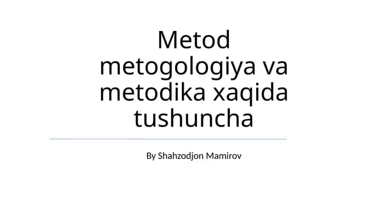 Metod metogologiya va metodika xaqida tushuncha