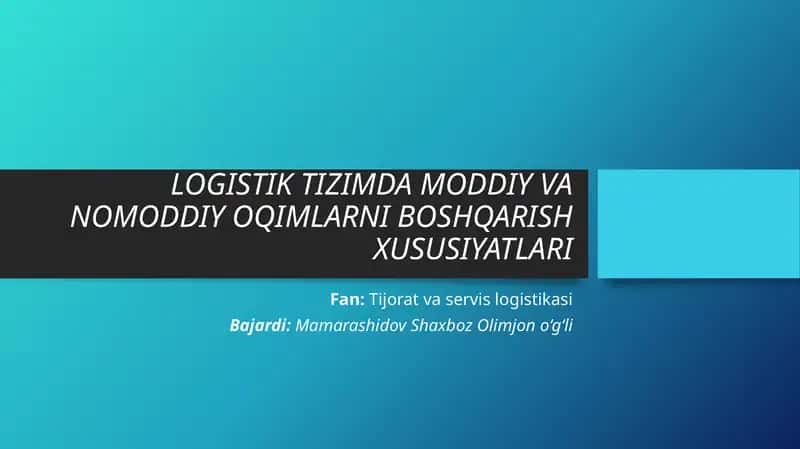 Logistik Tizimda Moddiy va Nomoddiy Oqimlarni Boshqarish Xususiyatlari