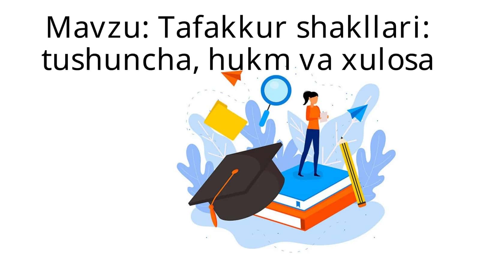 Tushuncha - predmetlar qo‘llaniladigan tafakkur shakllari