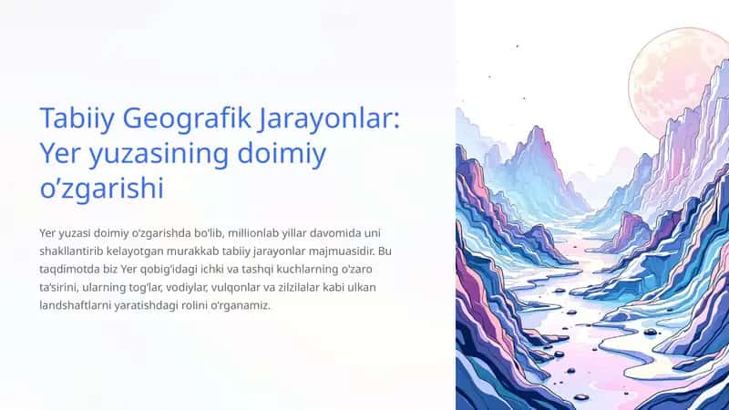 Tabiiy Geografik Jarayonlar: Yer yuzasining doimiy o’zgarishi