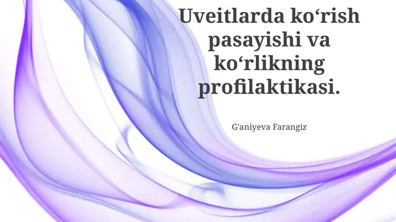Uveitlarda ko‘rish pasayishi va ko‘rlikning profilaktikasi