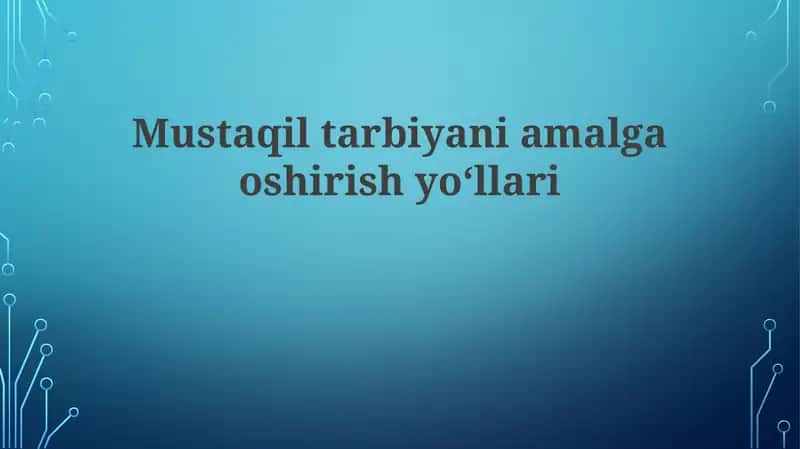 Mustaqil Tarbiyaning Amalga Oshirish Yo'llari