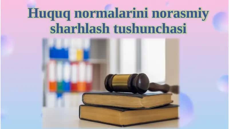 Huquq normalarini norasmiy sharhlash tushunchasi