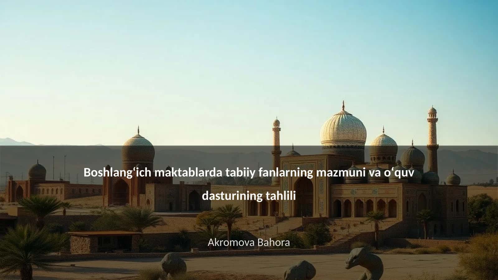 Boshlangʻich maktablarda tabiiy fanlarning mazmuni va oʻquv dasturining tahlili