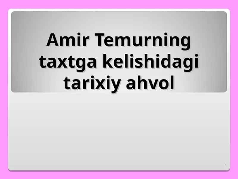 Amir Temurning taxtga kelishidagi tarixiy ahvol