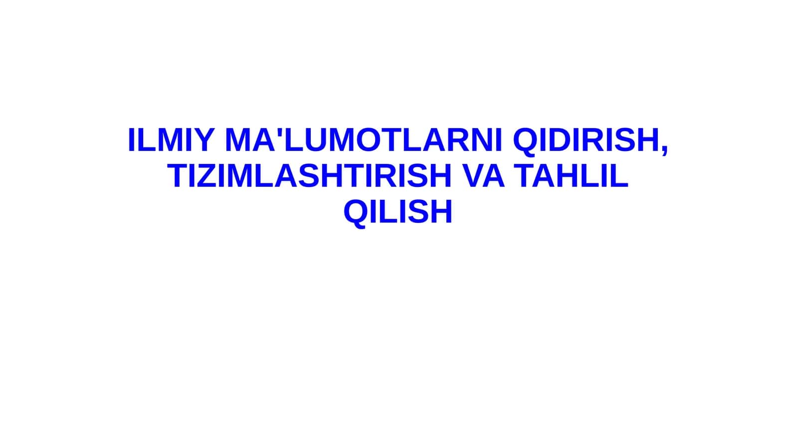 ILMIY MA'LUMOTLAR NIQIDIRISH, TIZIMLASHTIRISH VATAHLILQILISH