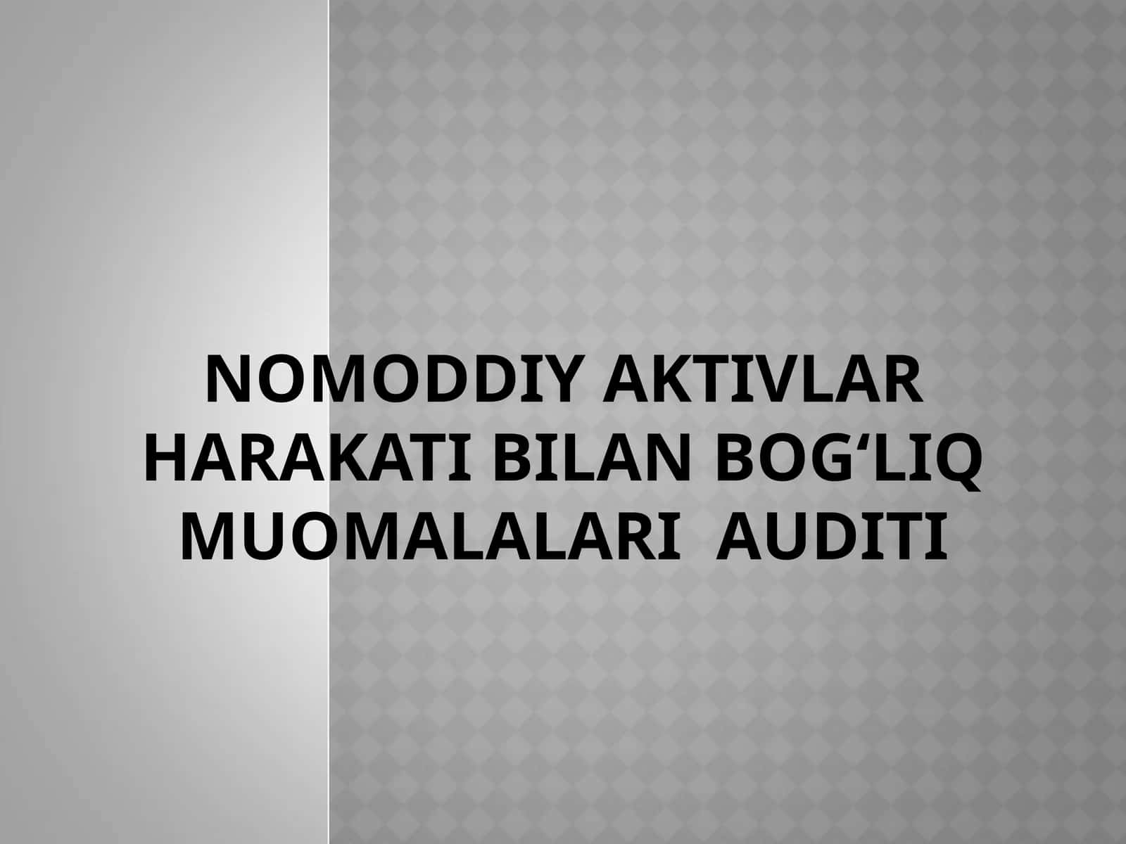 NOMODDIY AKTIVLAR Harakati bilan bog‘liq muomalalari AUDITI