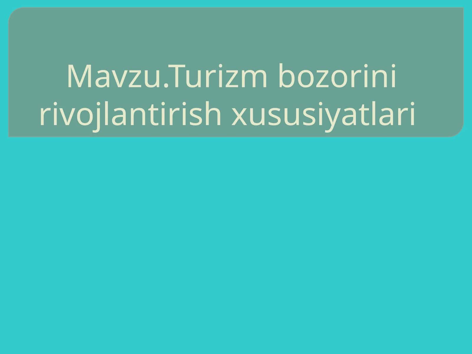 Turizm bozorini rivojlantirish xususiyatlari