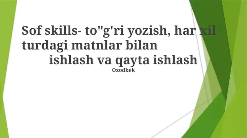Sof skills- to"g'ri yozish, har xil turdagi matnlar bilan ishlash va qayta ishlash