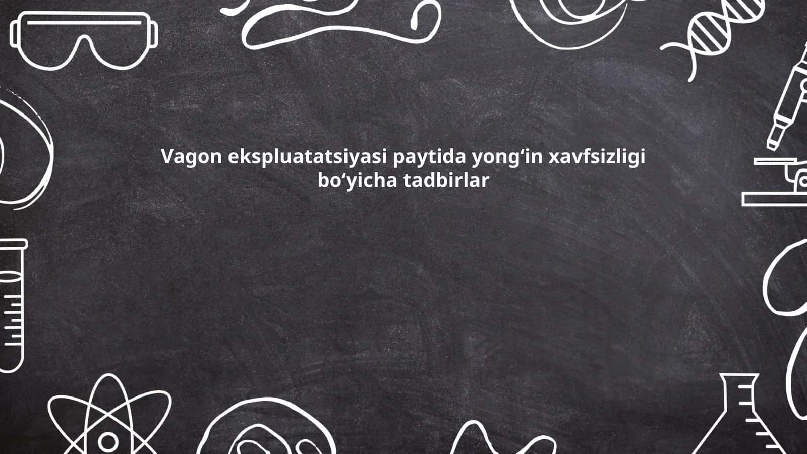 Vagon ekspluatatsiyasi paytida yongʻin xavfsizligi boʻyicha tadbirlar