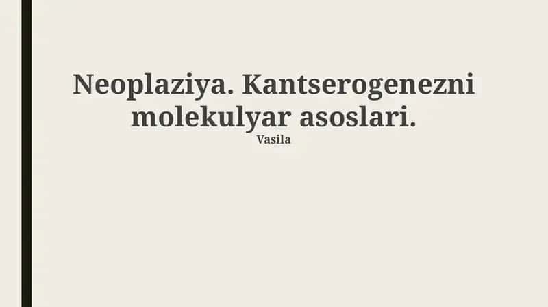 Neoplaziya. Kantserogenezni molekulyar asoslari