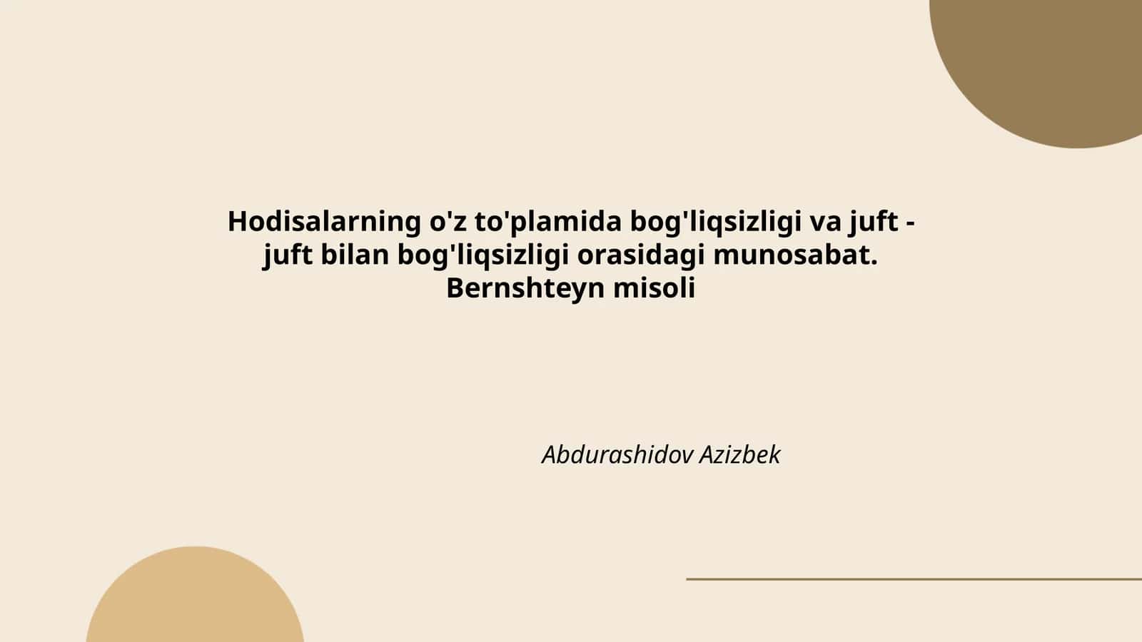 Hodisalarning o'z to'plamida bog'liqsizligi va juft - juft bilan bog'liqsizligi orasidagi munosabat. Bernshteyn misoli