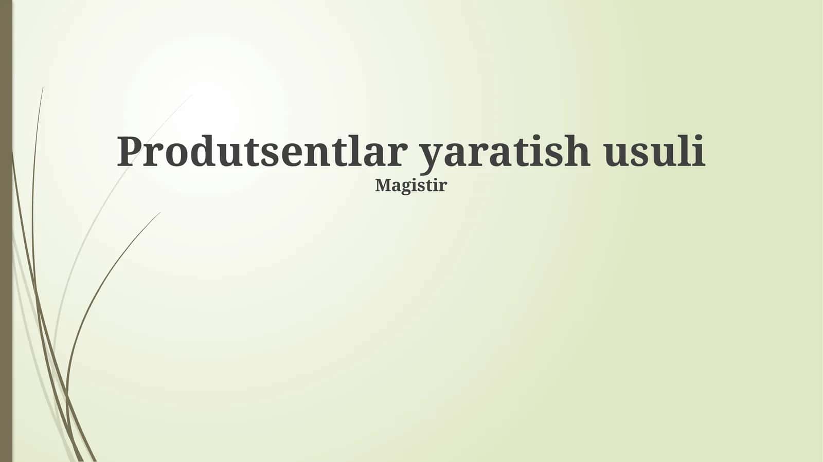 Produtsentlar yaratish usuli