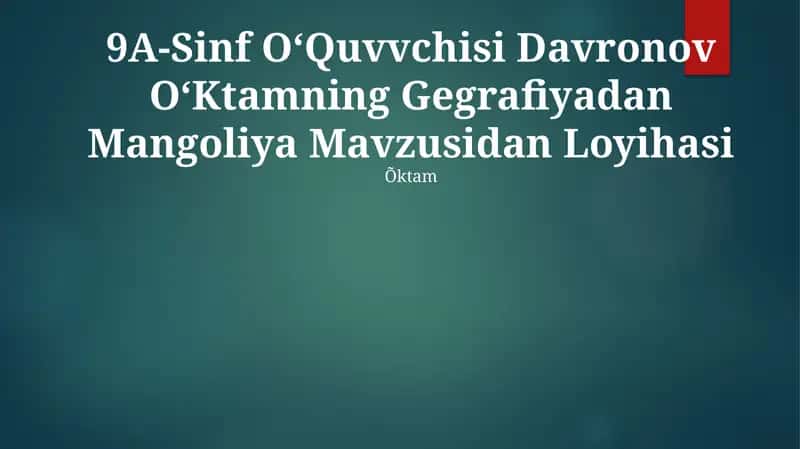 9A-Sinf OʻQuvvchisi Davronov OʻKtamning Gegrafiyadan Mangoliya Mavzusidan Loyihasi