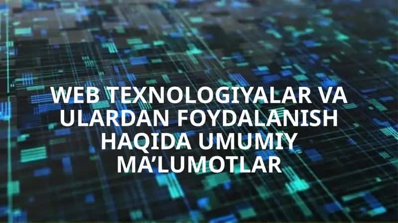 Web texnologiyalar va ulardan foydalanish haqida umumiy ma’lumotlar 2