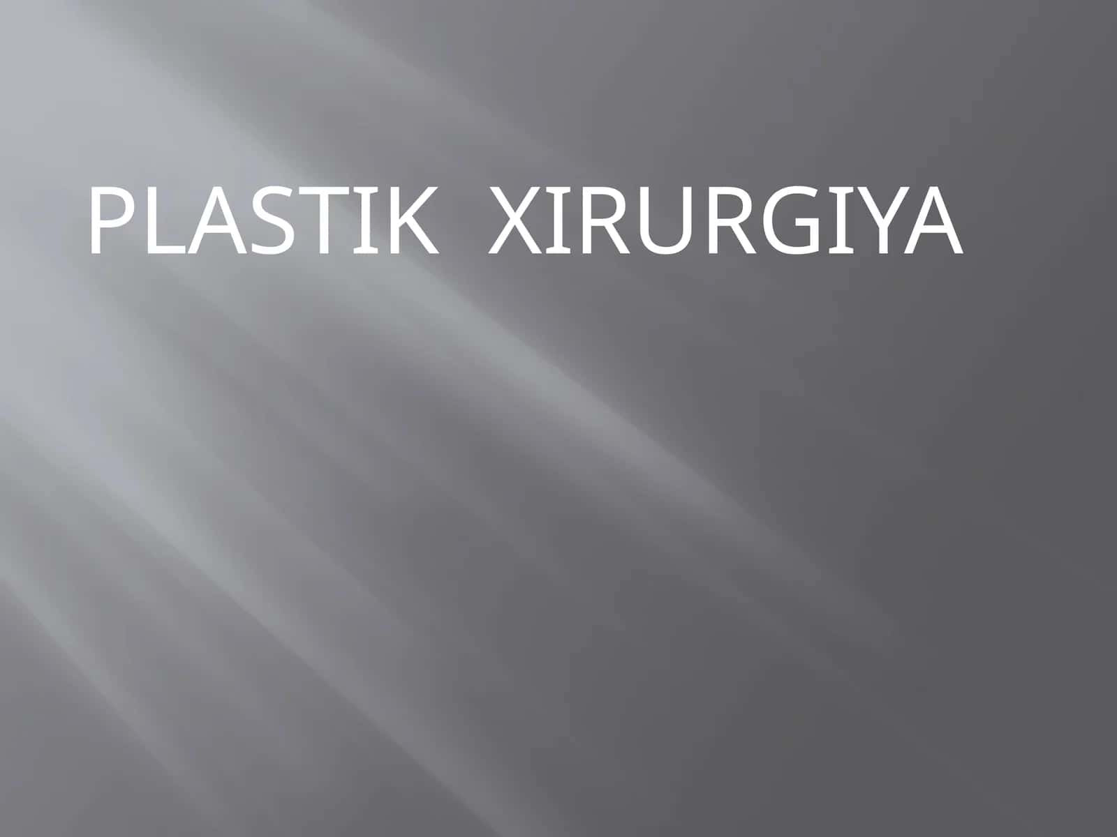 PLASTIK XIRURGIYA