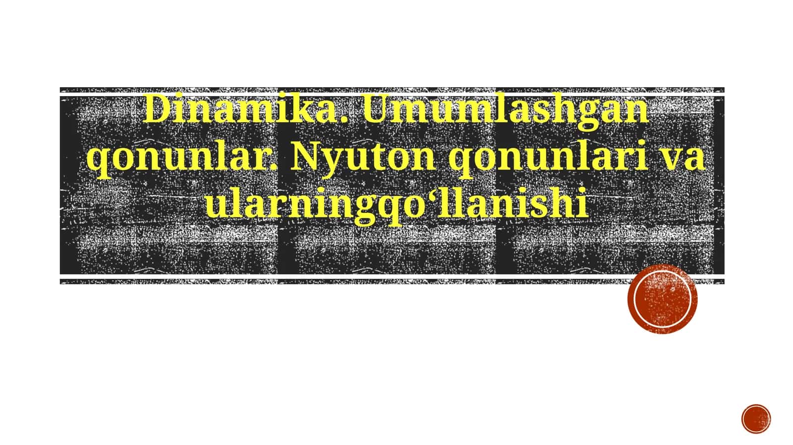 Dinamika.Umumlashganqonunlar.Nyutonqonunlarivaularningqoʻllanishi