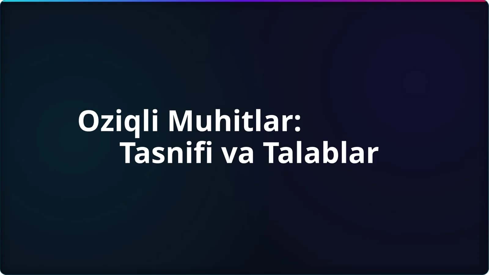 Oziqli muhitlar tasnifi va talablar