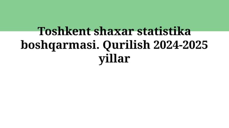 Qurilish 2024-2025 yillar
