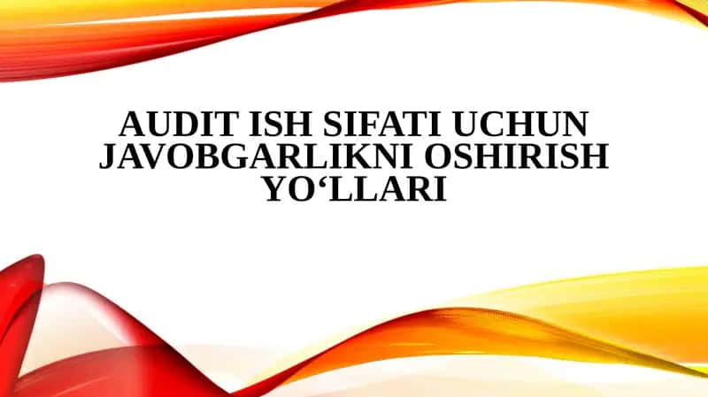 Audit ish sifati uchun javobgarlikni oshirish yoʻllari