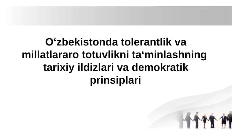 O'zbekistonda tolerantlik va millatlararo totuvlikni ta‘minlashning tarixiy ildizlari va demokratik prinsiplari