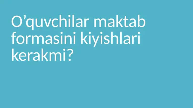 O’quvchilar maktab formasini kiyishlari kerakmi