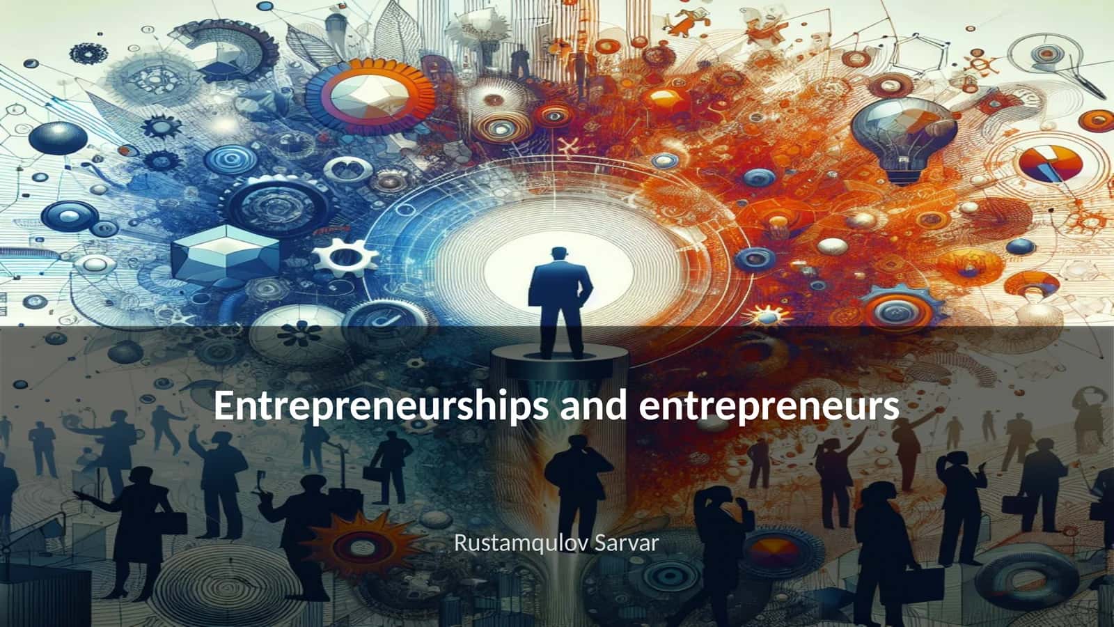 Entrepreneurships and entrepreneurs